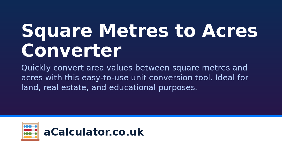 Square Metres to Acres Converter | aCalculator.co.uk